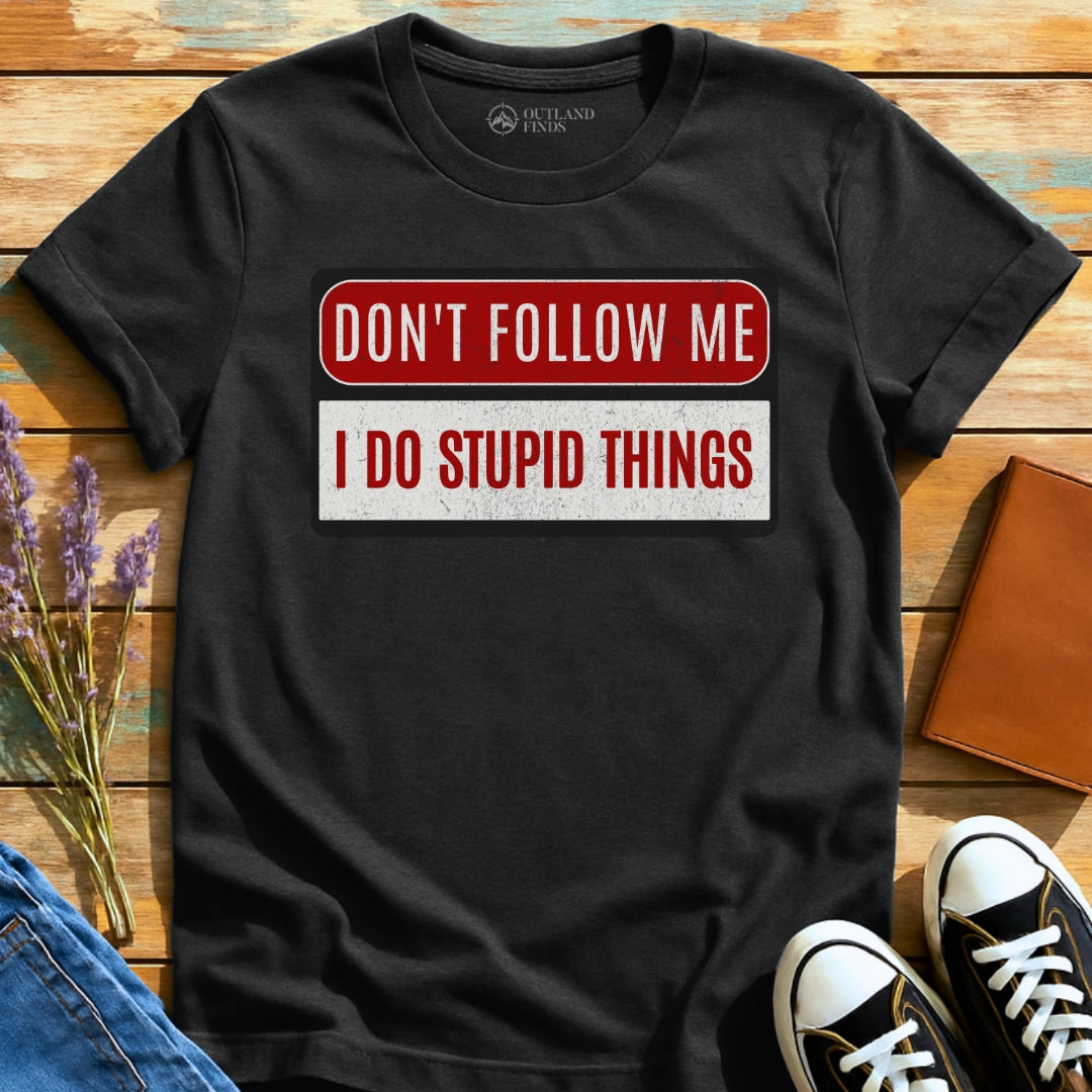 Stupid Things T-Shirt