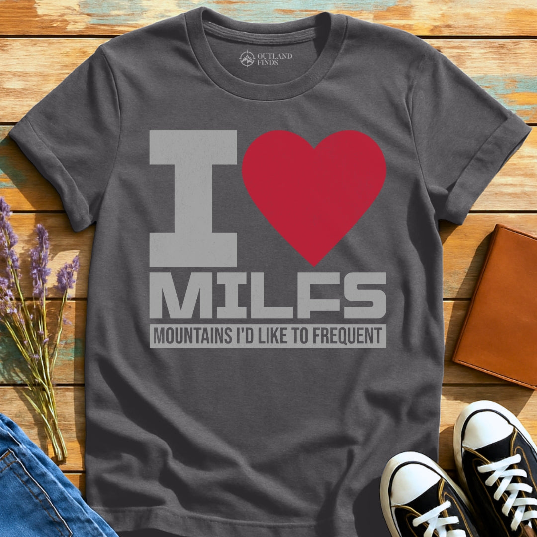 I Love MILFs T-Shirt