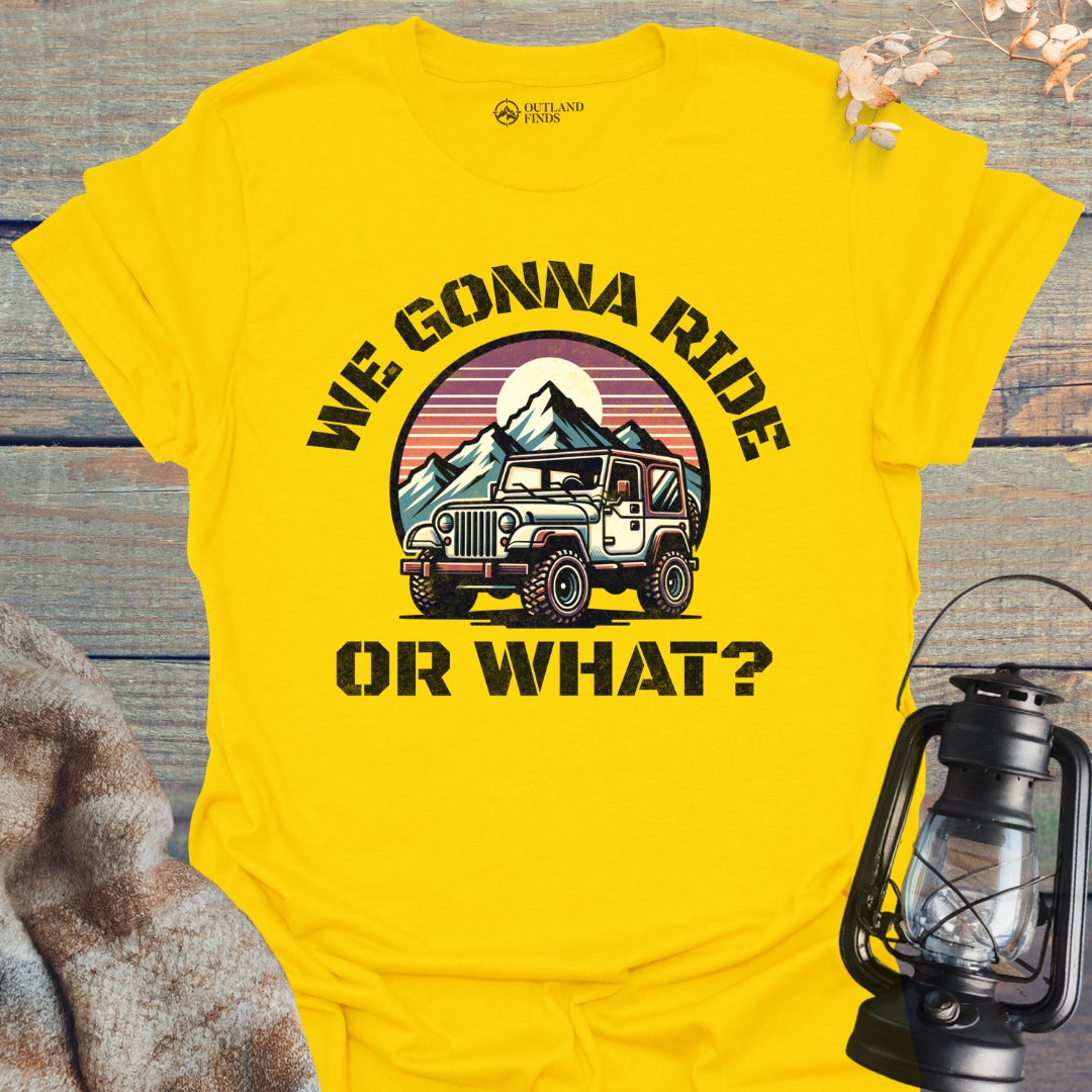 Ride or What T-Shirt
