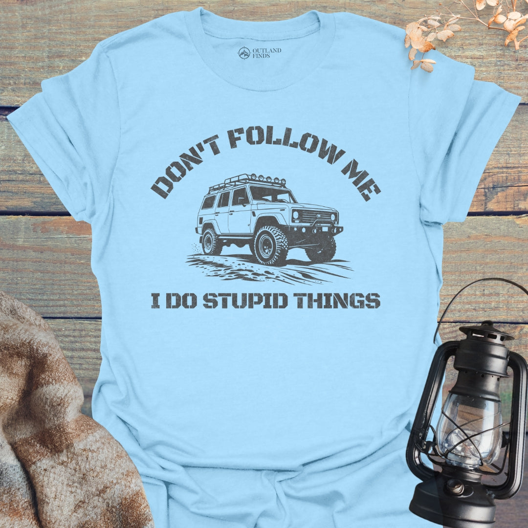 Follow Stupid T-Shirt