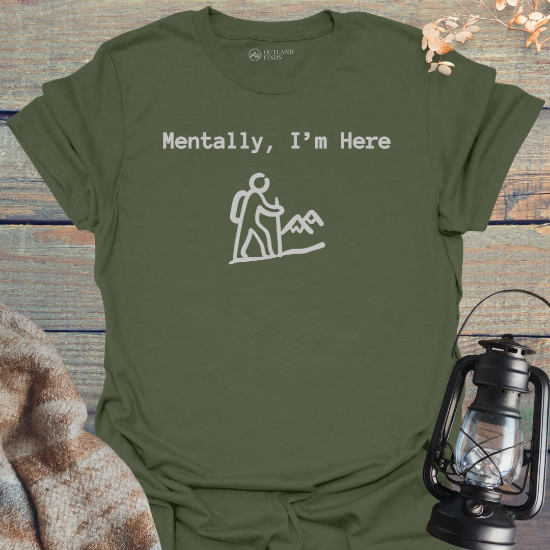 Mentally Here T-Shirt