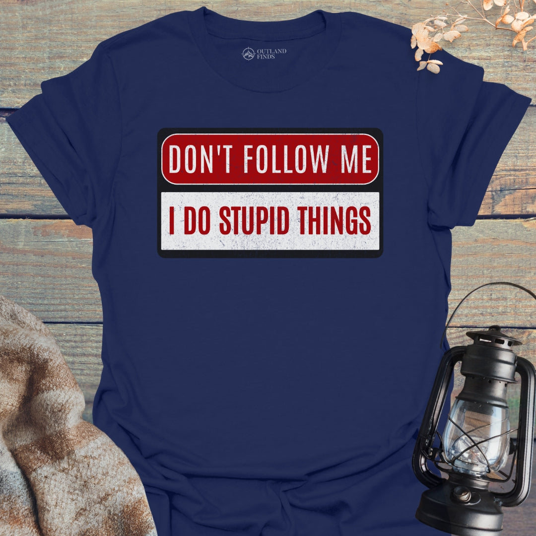 Stupid Things T-Shirt