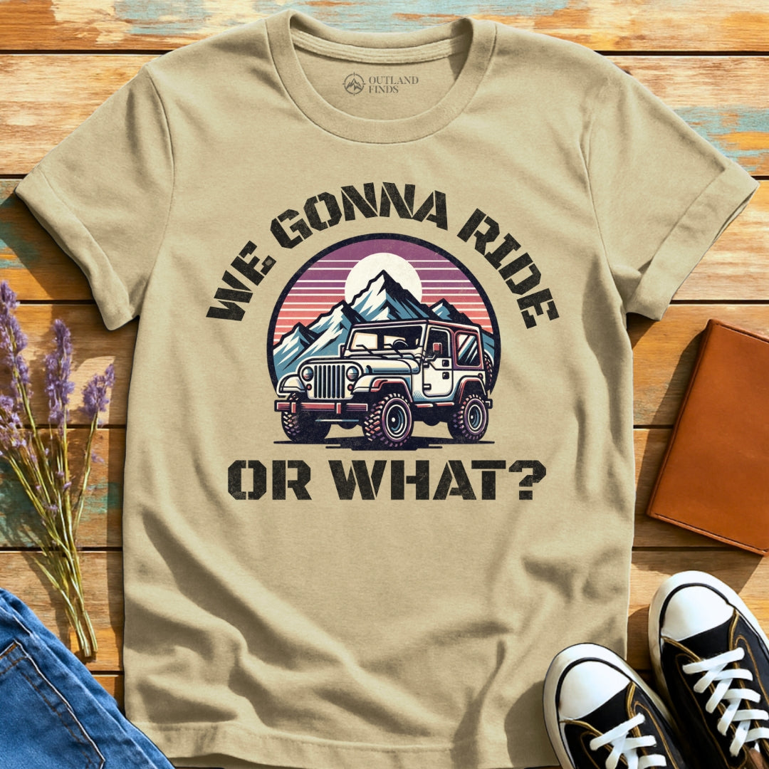 Ride or What T-Shirt