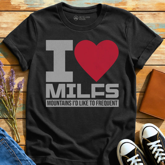I Love MILFs T-Shirt