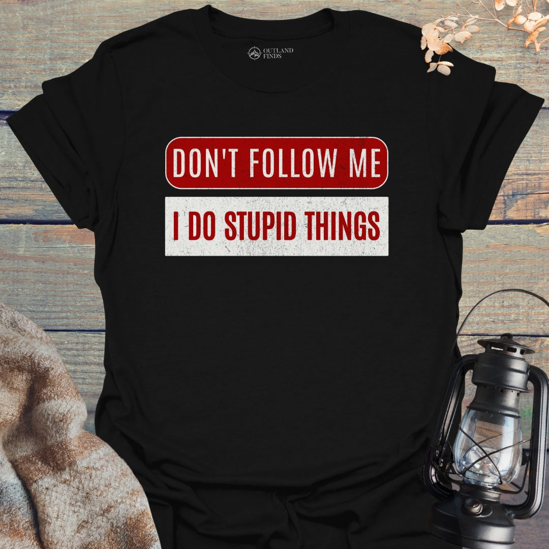 Stupid Things T-Shirt