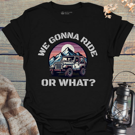 Ride or What T-Shirt