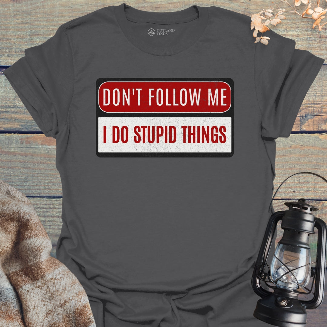 Stupid Things T-Shirt