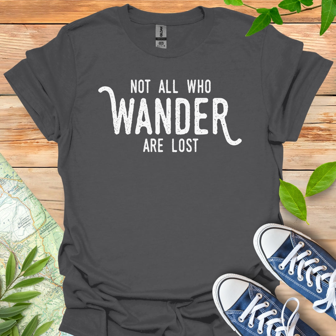 Not All Who T-Shirt