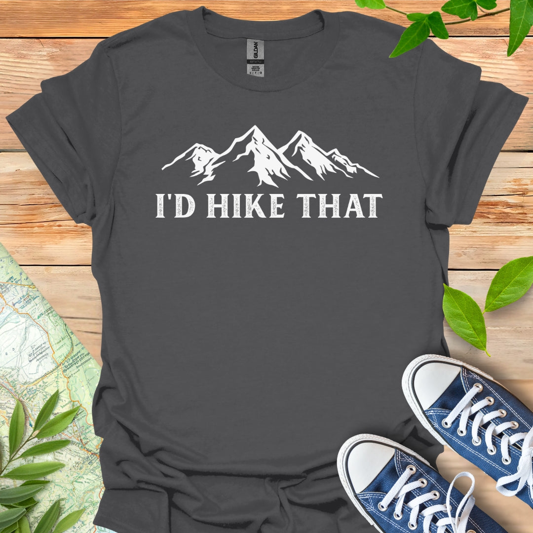 I'd Hike That T-Shirt