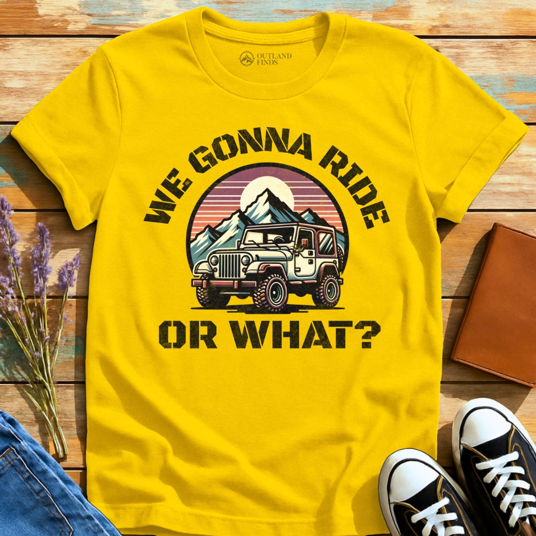 Ride or What T-Shirt