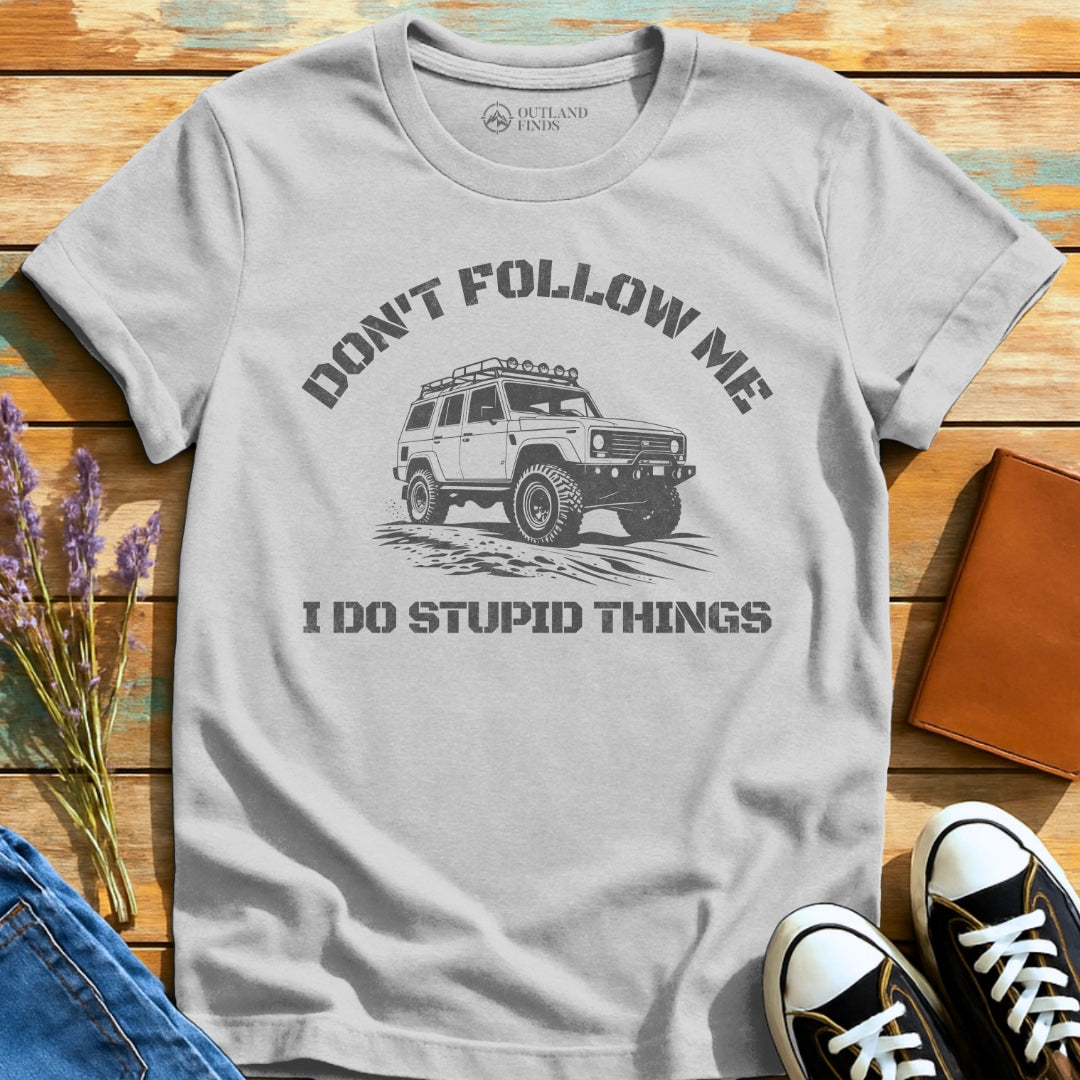 Follow Stupid T-Shirt