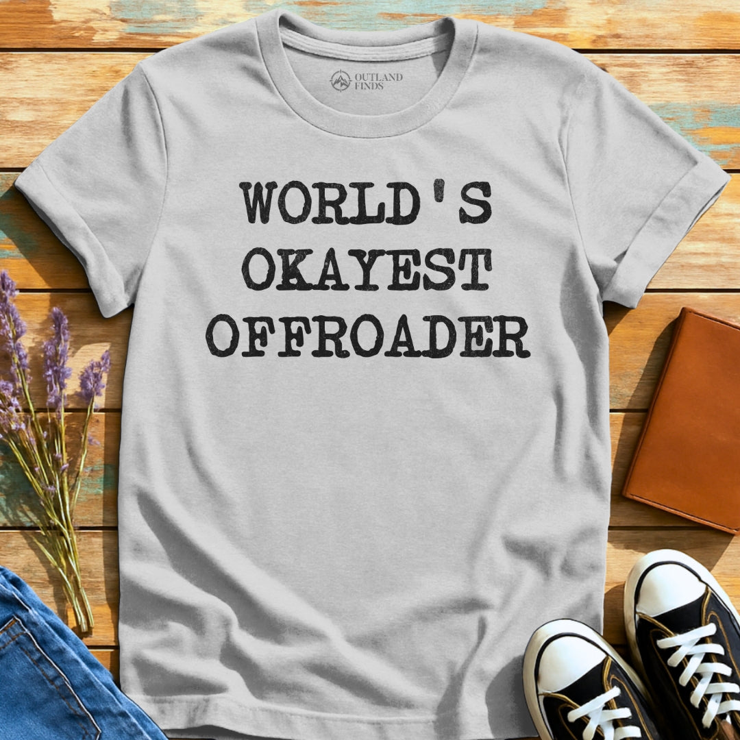Okayest Offroader T-Shirt