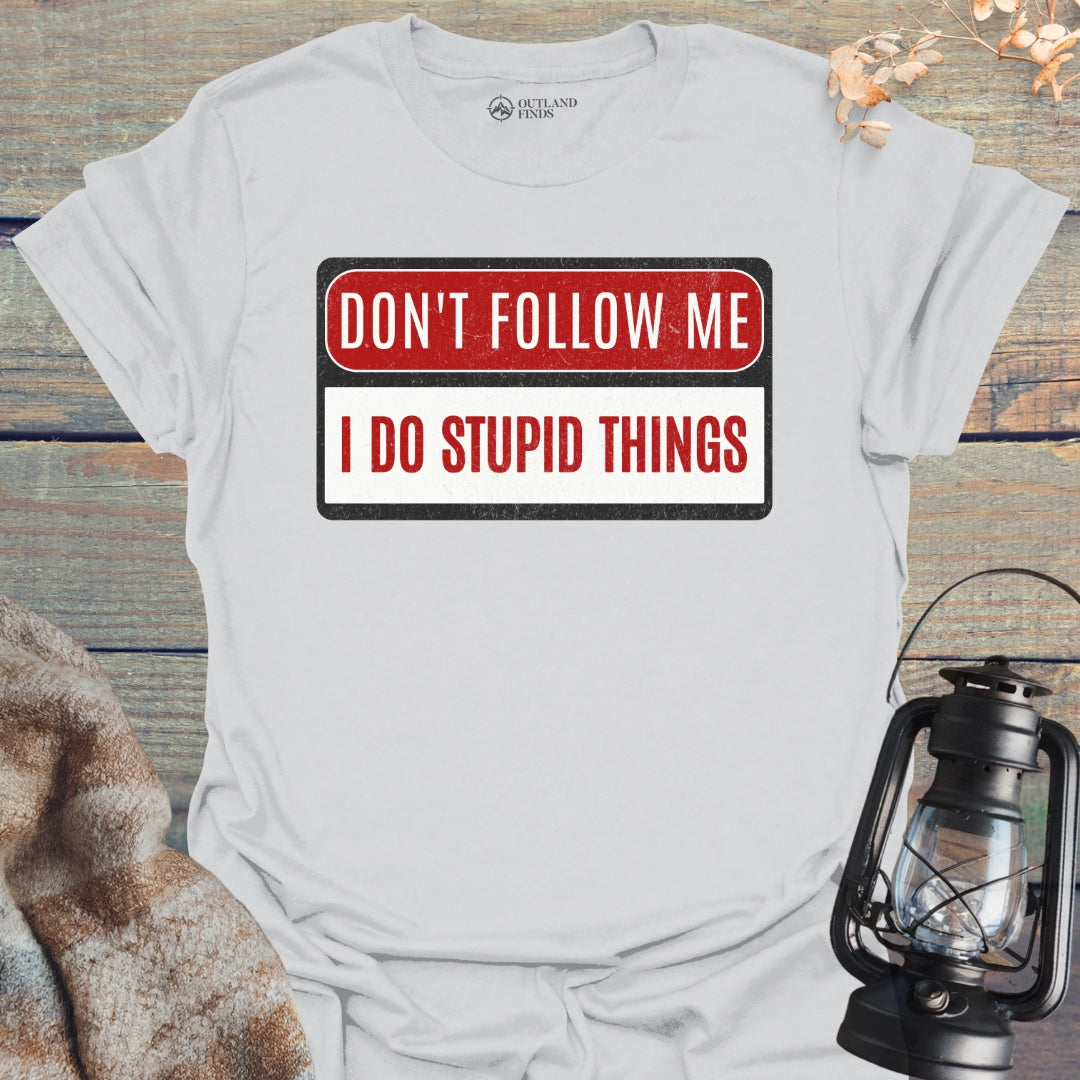 Stupid Things T-Shirt
