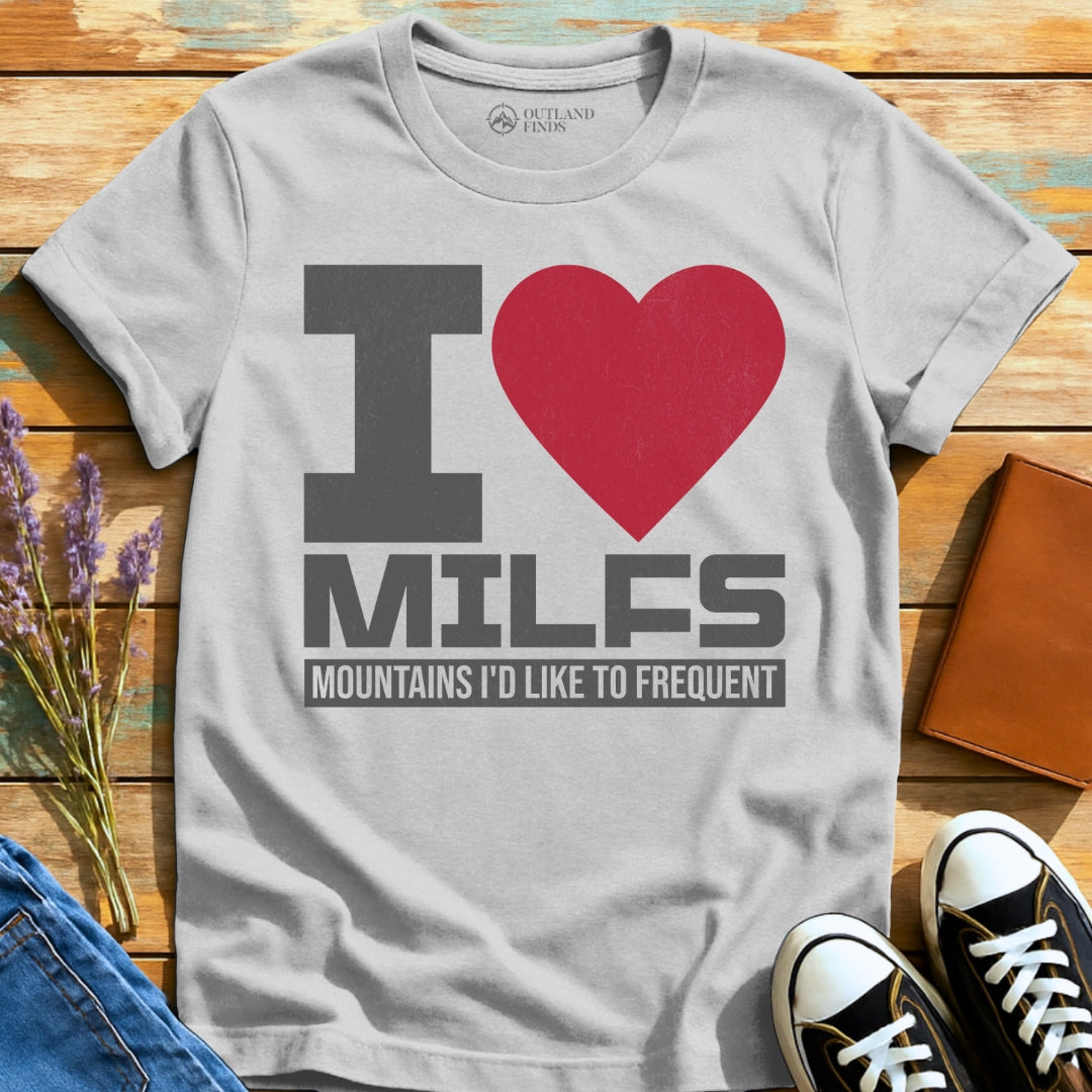 I Love MILFs T-Shirt
