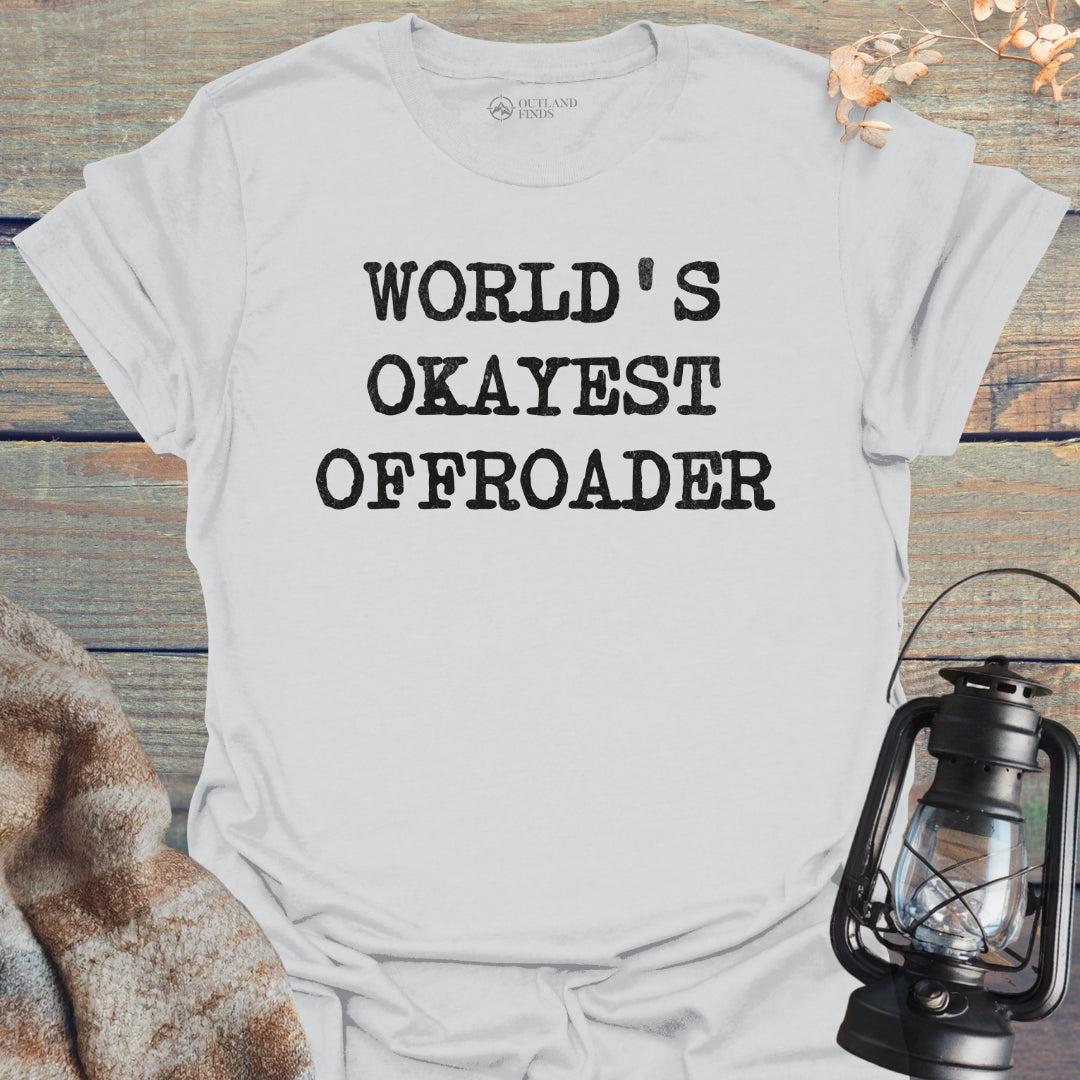 Okayest Offroader T-Shirt