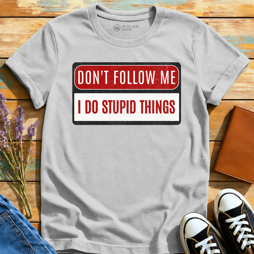 Stupid Things T-Shirt