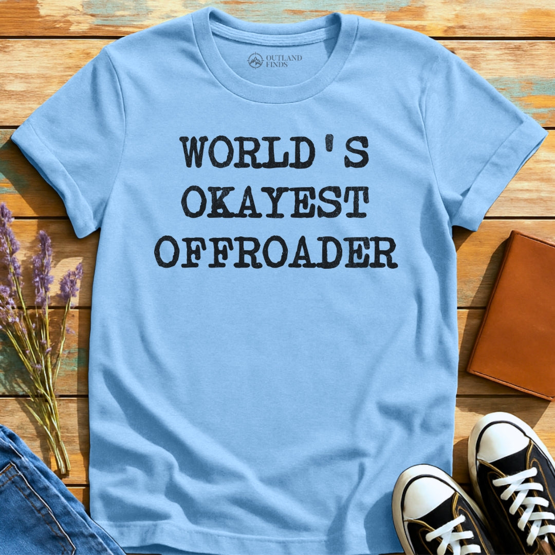Okayest Offroader T-Shirt