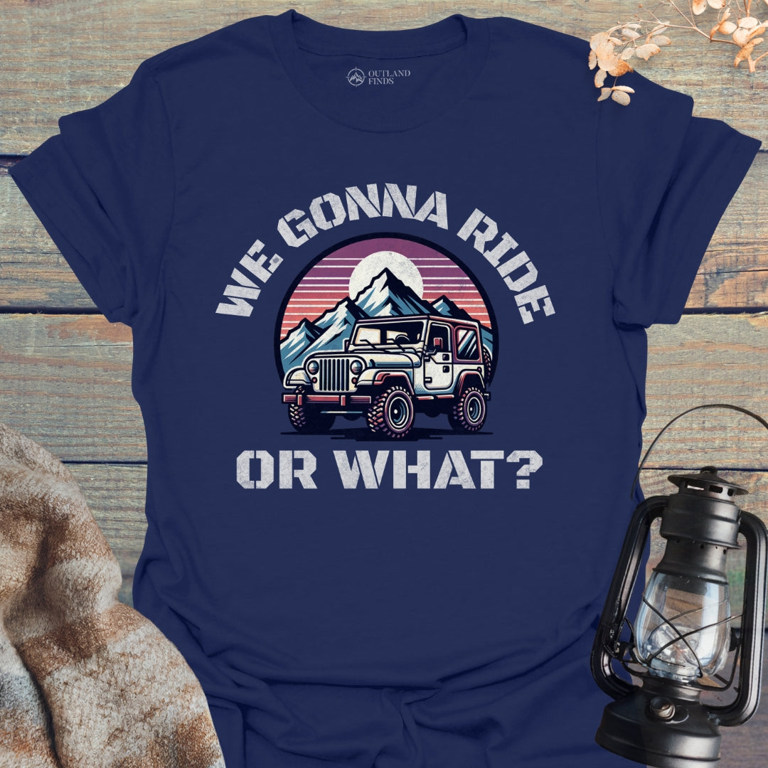 Ride or What T-Shirt