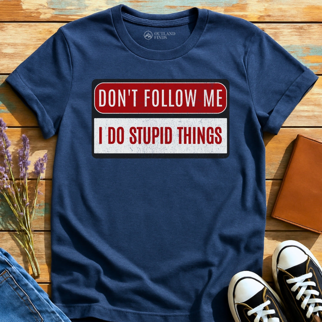 Stupid Things T-Shirt
