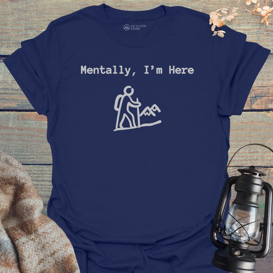 Mentally Here T-Shirt