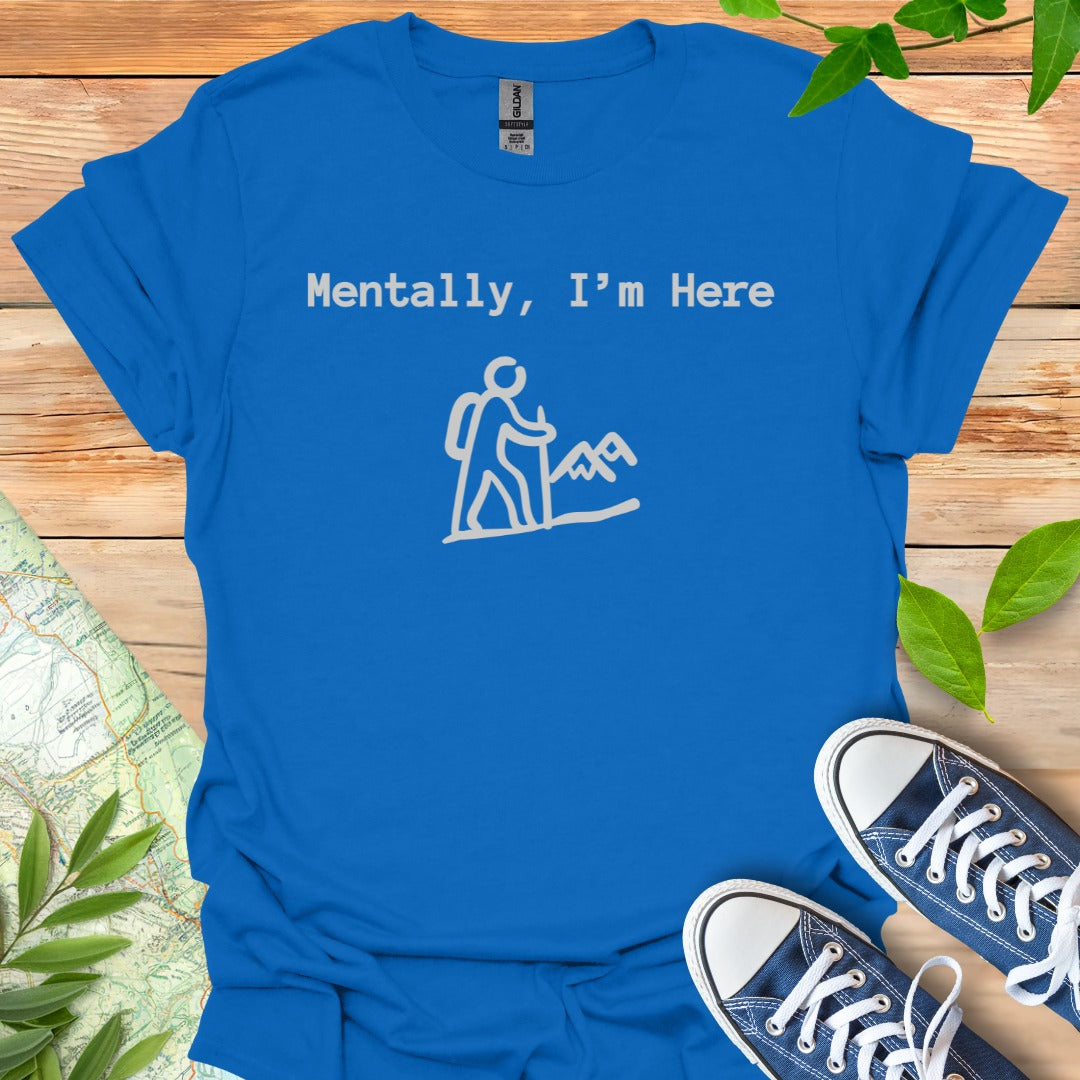 Mentally Here T-Shirt