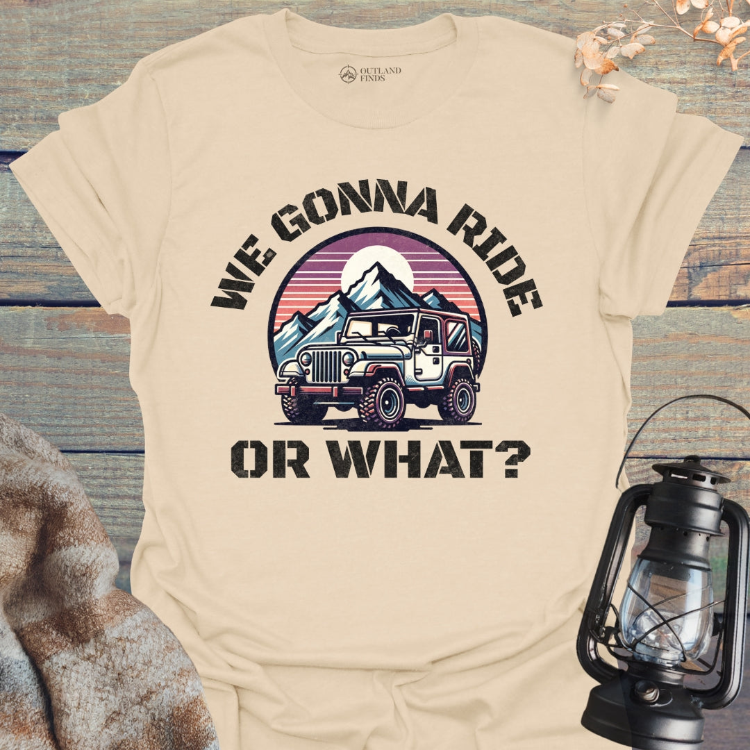 Ride or What T-Shirt