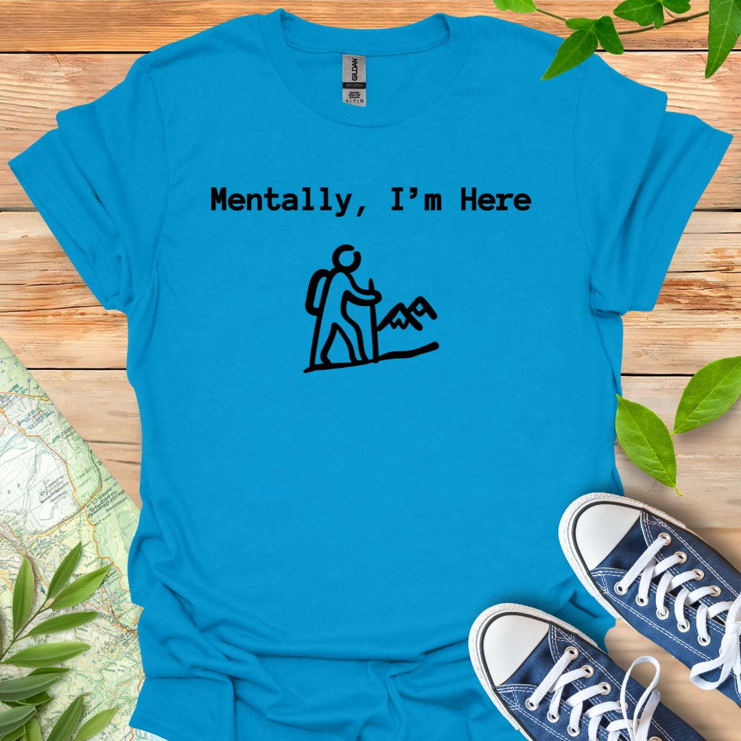 Mentally Here T-Shirt