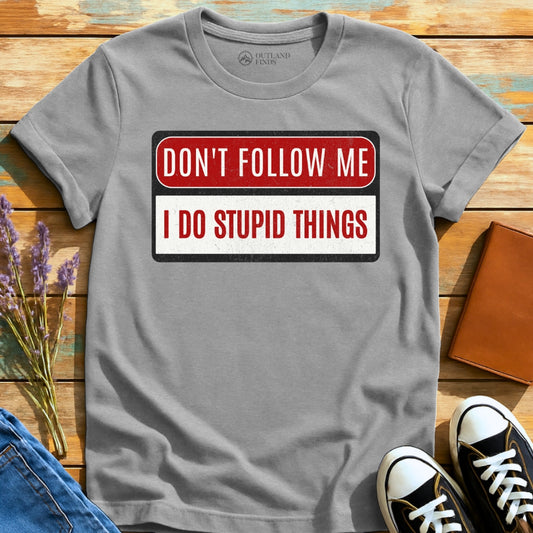 Stupid Things T-Shirt