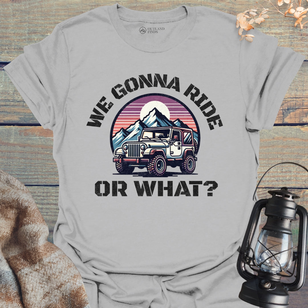 Ride or What T-Shirt