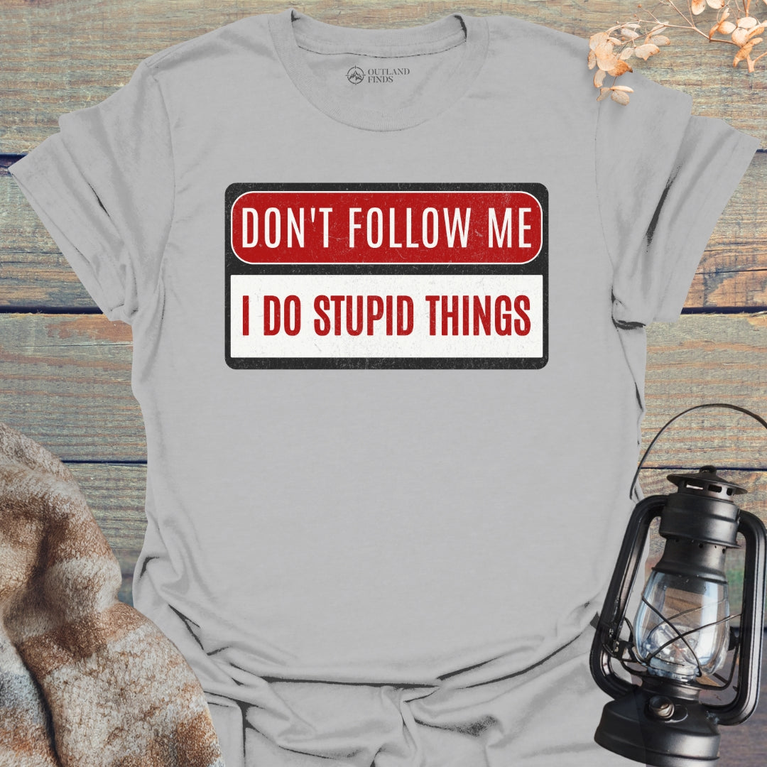 Stupid Things T-Shirt