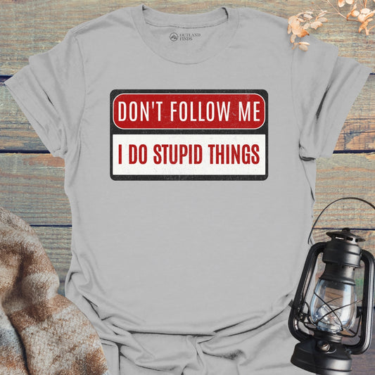 Stupid Things T-Shirt
